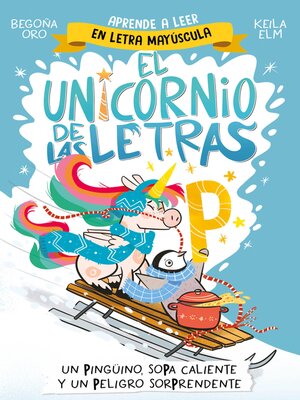 cover image of El unicornio de las letras 4--Un pingüino, sopa caliente y un peligro sorprendente
